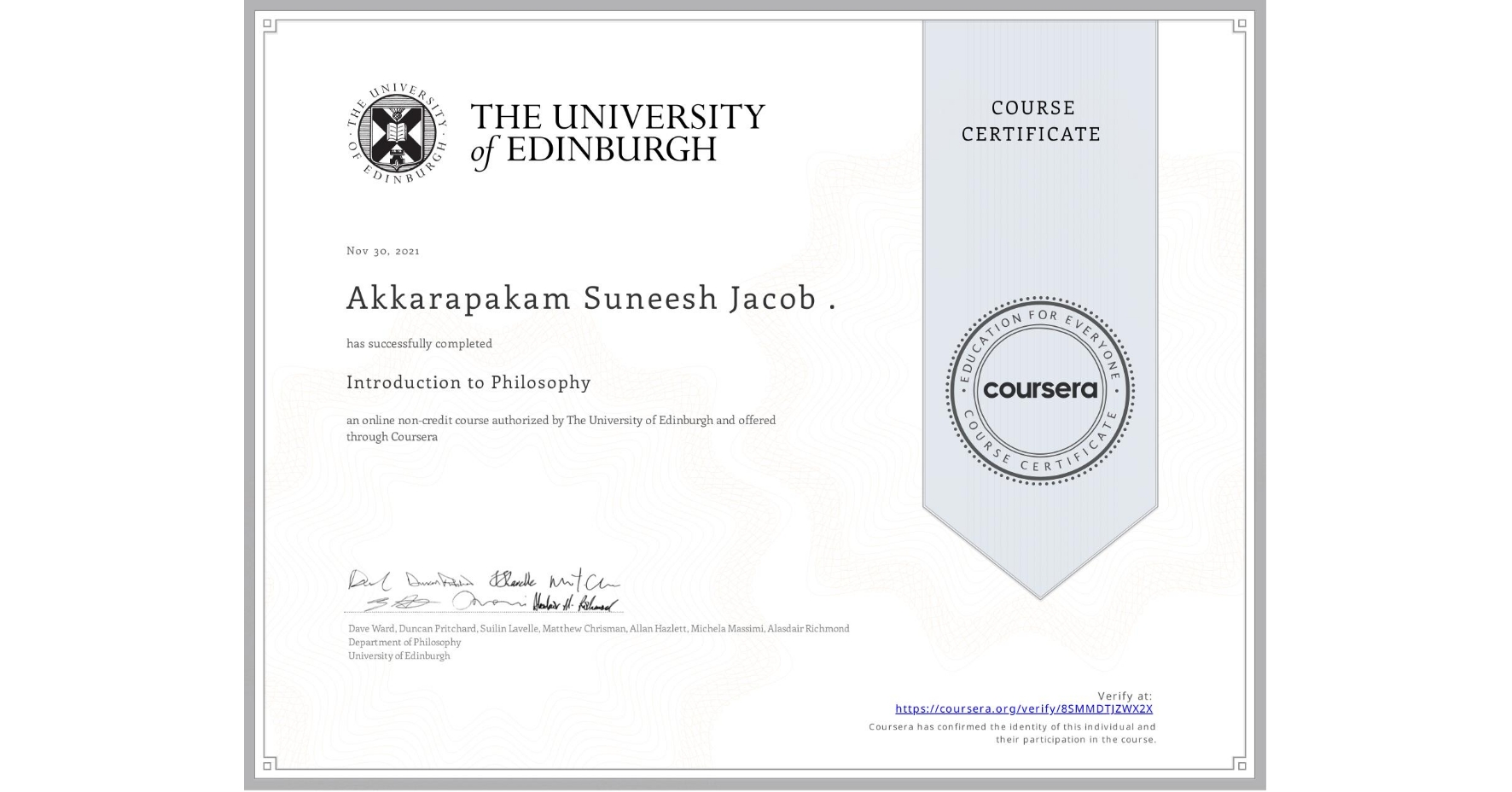 View certificate for Akkarapakam Suneesh Jacob ., Introduction to Philosophy, an online non-credit course authorized by The University of Edinburgh and offered through Coursera