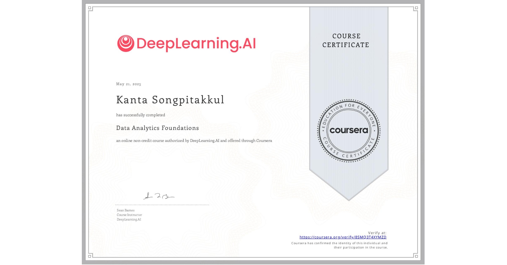 View certificate for Kanta Songpitakkul, Data Analytics Foundations, an online non-credit course authorized by DeepLearning.AI and offered through Coursera