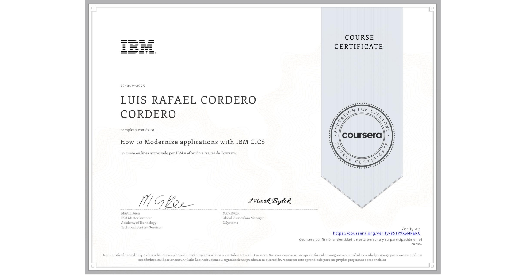 View certificate for LUIS RAFAEL CORDERO CORDERO, How to Modernize applications with IBM CICS, an online non-credit course authorized by IBM and offered through Coursera