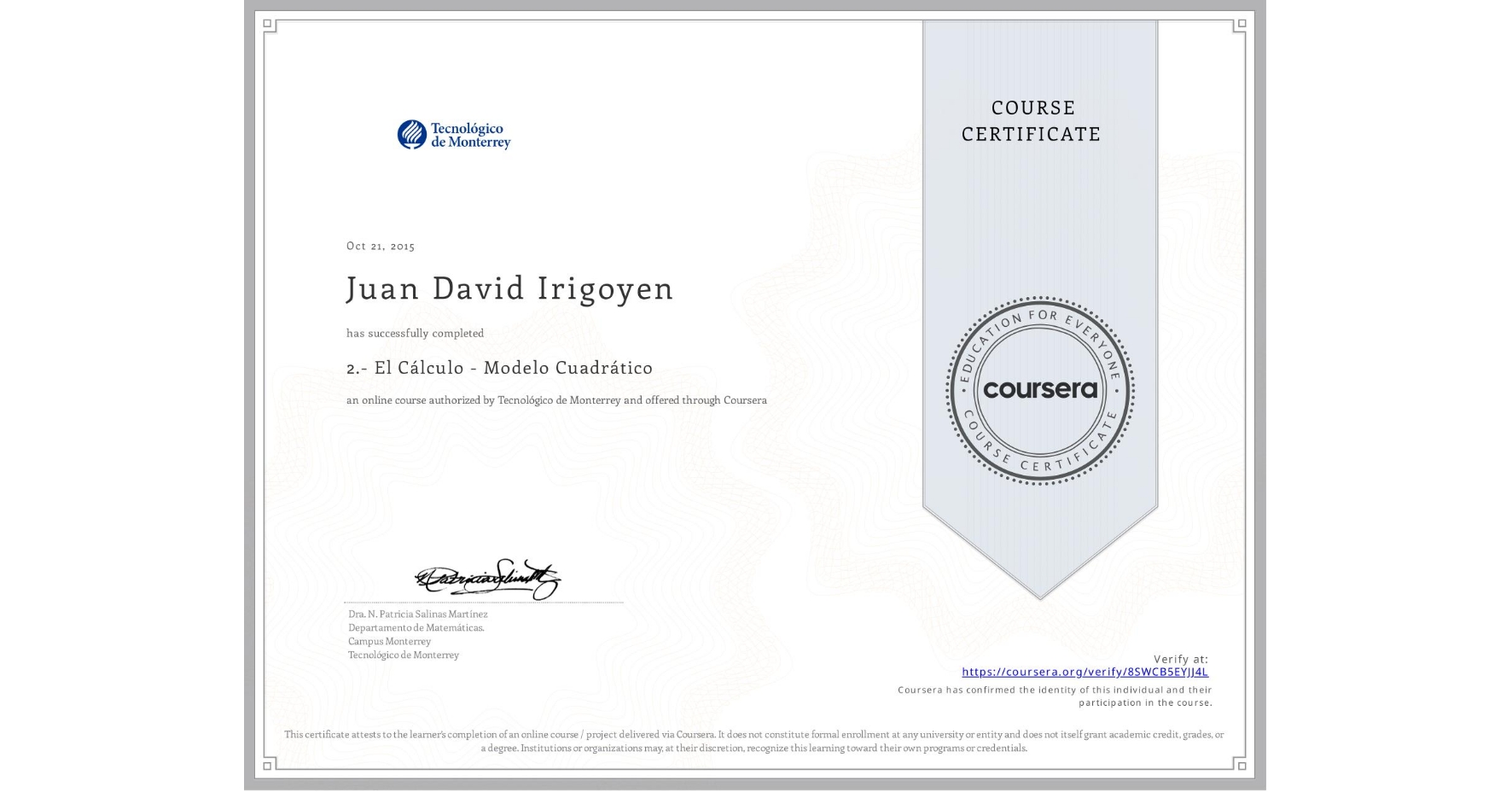 View certificate for Juan David Irigoyen, 2.- El Cálculo - Modelo Cuadrático, an online non-credit course authorized by Tecnológico de Monterrey and offered through Coursera