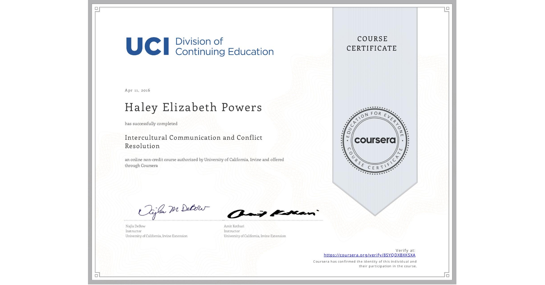 View certificate for Haley Elizabeth Powers, Intercultural Communication and Conflict Resolution, an online non-credit course authorized by University of California, Irvine and offered through Coursera