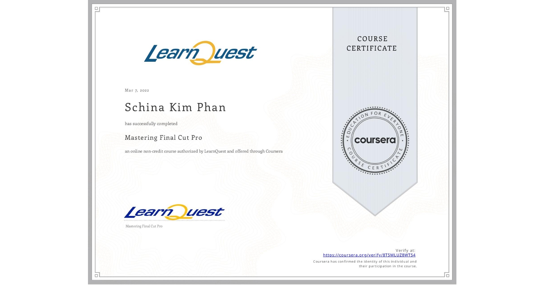 View certificate for Schina Kim Phan, Mastering Final Cut Pro, an online non-credit course authorized by LearnQuest and offered through Coursera