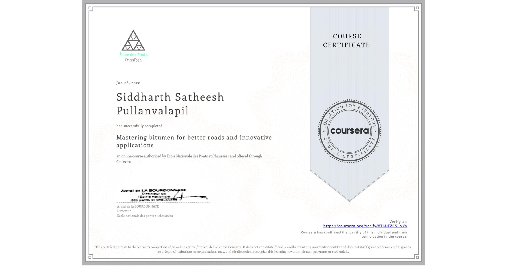 View certificate for Siddharth Satheesh Pullanvalapil, Mastering bitumen for better roads and innovative applications, an online non-credit course authorized by École Nationale des Ponts et Chaussées and offered through Coursera