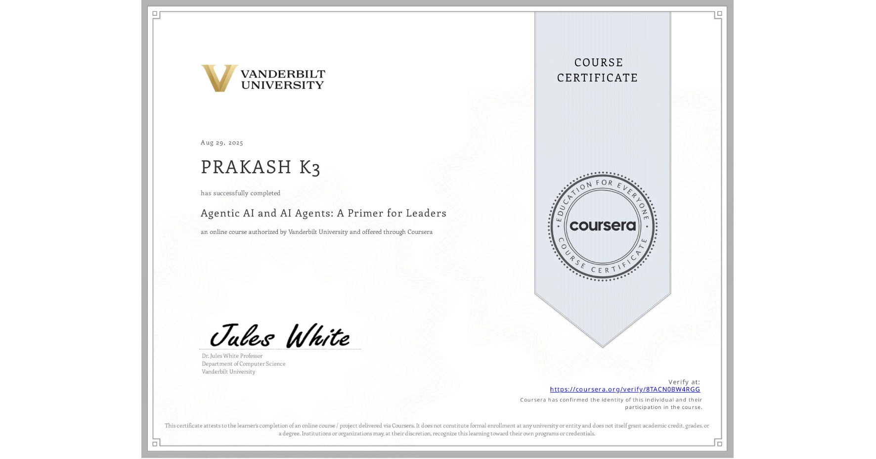 View certificate for PRAKASH K3, Agentic AI and AI Agents: A Primer for Leaders, an online non-credit course authorized by Vanderbilt University and offered through Coursera