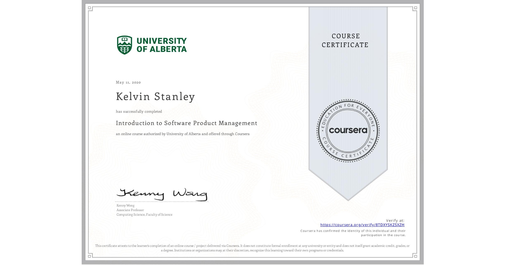 View certificate for Kelvin Stanley, Introduction to Software Product Management, an online non-credit course authorized by University of Alberta and offered through Coursera