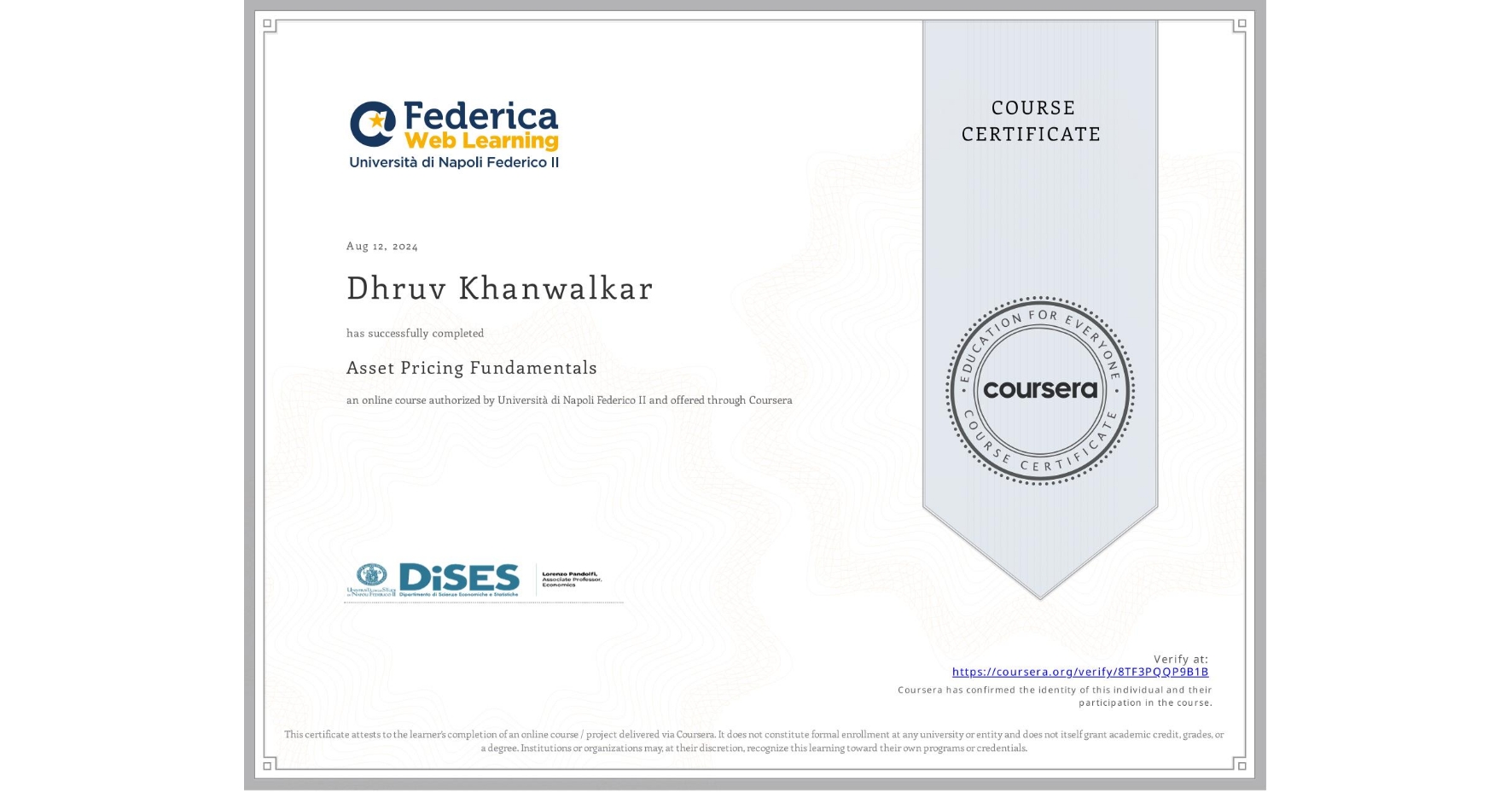 View certificate for Dhruv Khanwalkar, Asset Pricing Fundamentals, an online non-credit course authorized by Università di Napoli Federico II and offered through Coursera