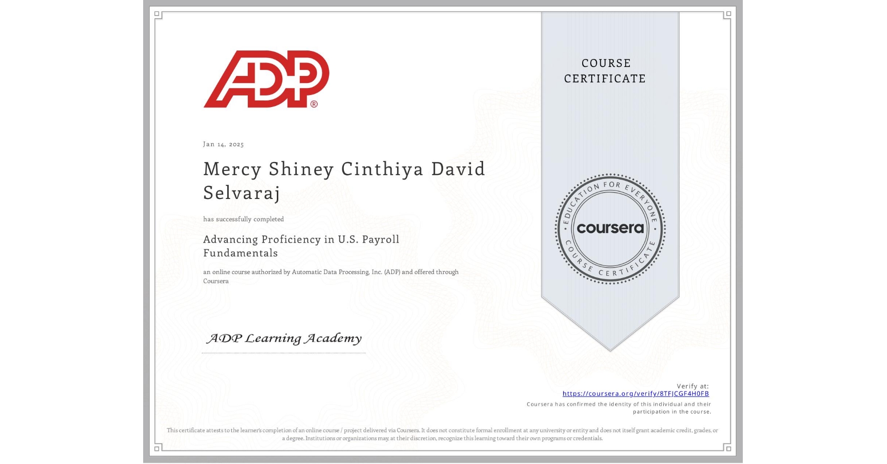 View certificate for Mercy Shiney Cinthiya David Selvaraj, Advancing Proficiency in U.S. Payroll Fundamentals, an online non-credit course authorized by Automatic Data Processing, Inc. (ADP) and offered through Coursera