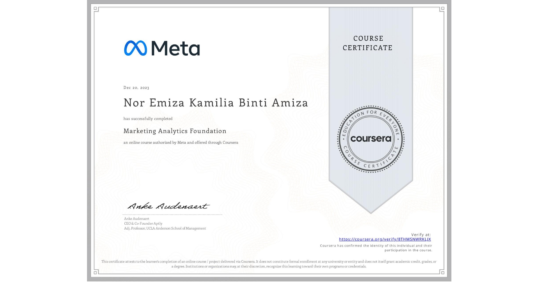 View certificate for Nor Emiza Kamilia Binti Amiza, Marketing Analytics Foundation, an online non-credit course authorized by Meta and offered through Coursera