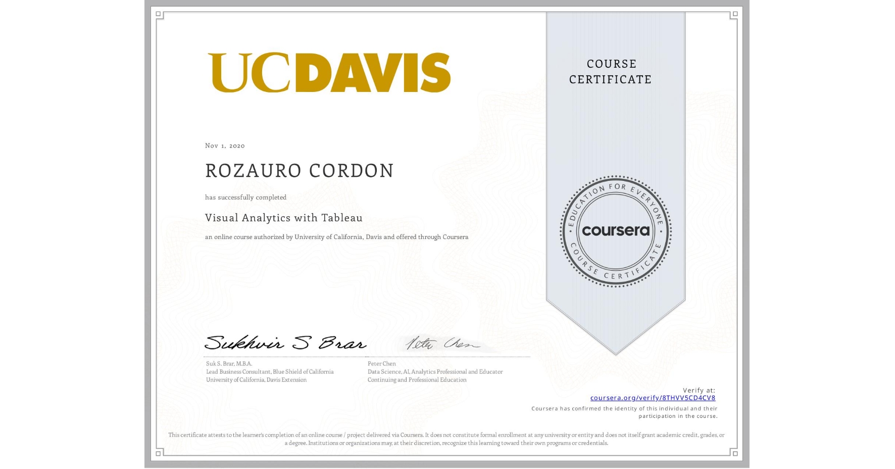 View certificate for ROZAURO CORDON, Visual Analytics with Tableau, an online non-credit course authorized by University of California, Davis and offered through Coursera