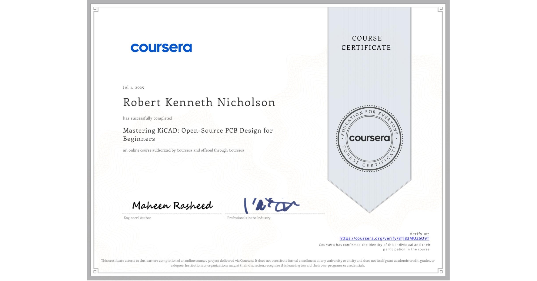 View certificate for Robert Kenneth Nicholson, Mastering KiCAD: Open-Source PCB Design for Beginners, an online non-credit course authorized by Coursera and offered through Coursera