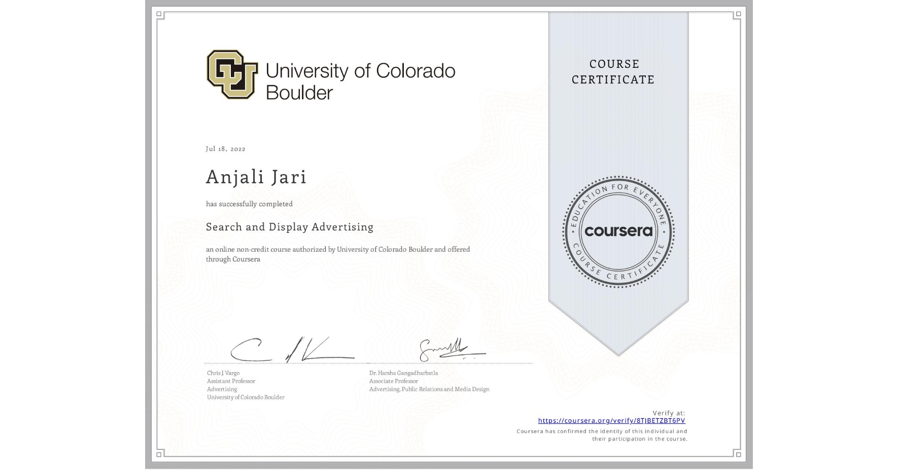 View certificate for Anjali Jari, Search and Display Advertising, an online non-credit course authorized by University of Colorado Boulder and offered through Coursera