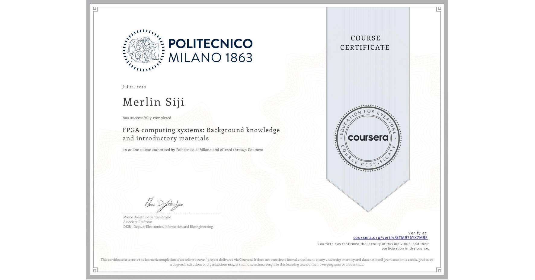 View certificate for Merlin Siji, FPGA computing systems: Background knowledge and introductory materials, an online non-credit course authorized by Politecnico di Milano and offered through Coursera