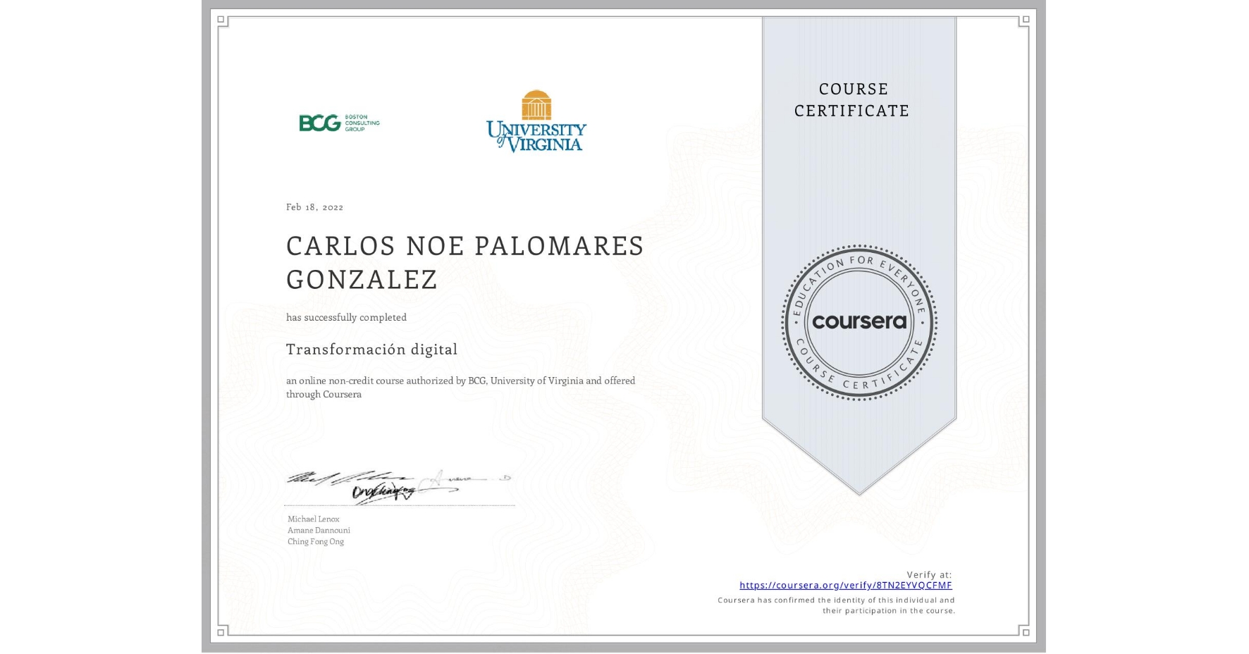 View certificate for CARLOS NOE PALOMARES GONZALEZ, Transformación digital, an online non-credit course authorized by BCG & University of Virginia and offered through Coursera