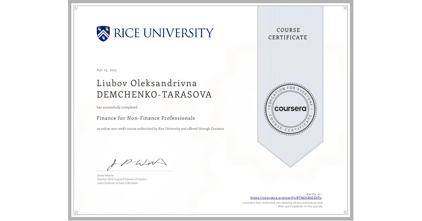 View certificate for Liubov Oleksandrivna DEMCHENKO-TARASOVA, Finance for Non-Finance Professionals, an online non-credit course authorized by Rice University and offered through Coursera