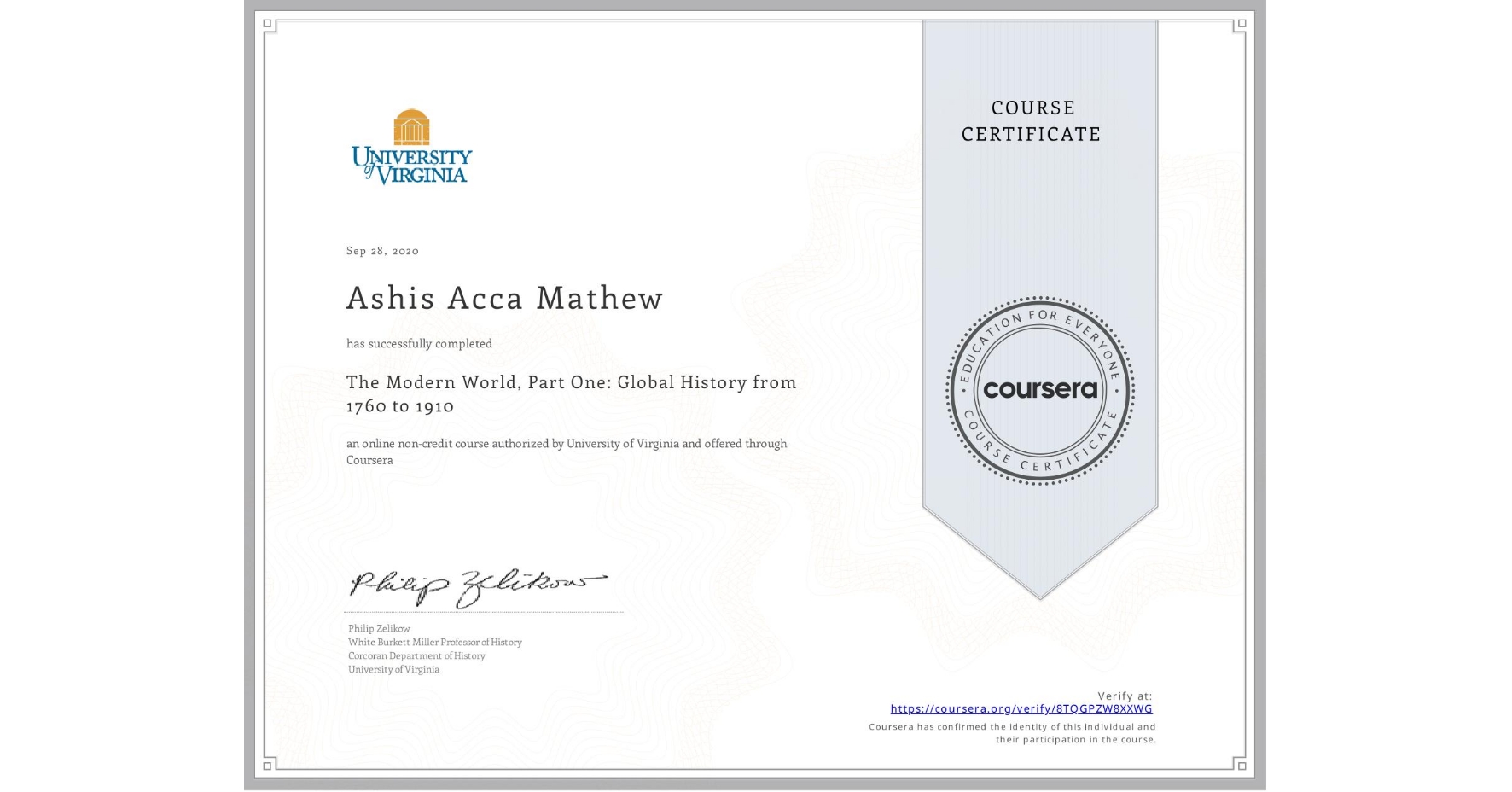 View certificate for Ashis Acca Mathew, The Modern World, Part One: Global History from 1760 to 1910, an online non-credit course authorized by University of Virginia and offered through Coursera