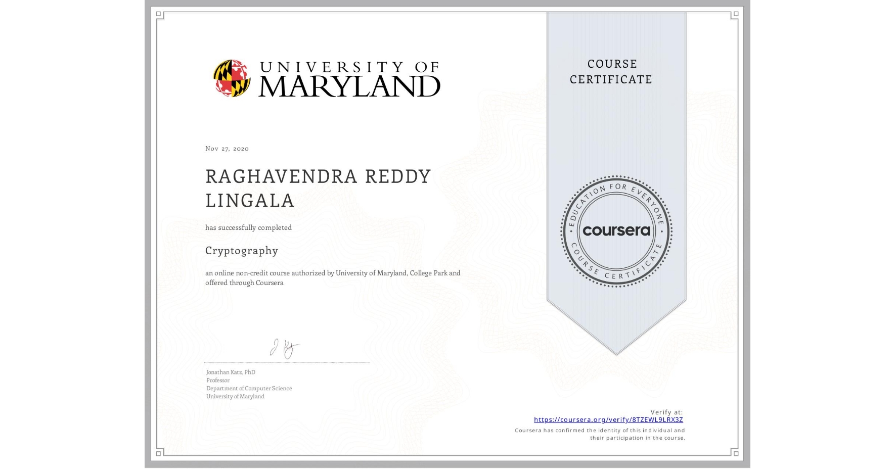 View certificate for RAGHAVENDRA REDDY LINGALA, Cryptography, an online non-credit course authorized by University of Maryland, College Park and offered through Coursera