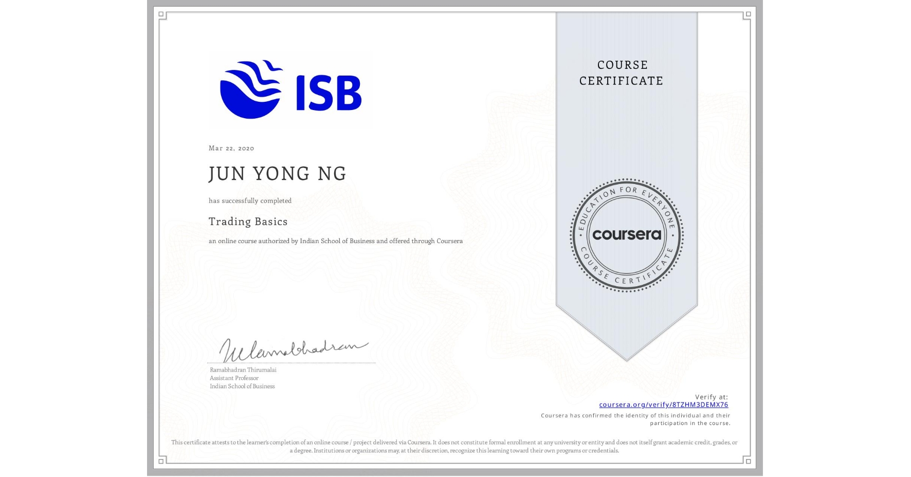 View certificate for JUN YONG  NG, Trading Basics, an online non-credit course authorized by Indian School of Business and offered through Coursera