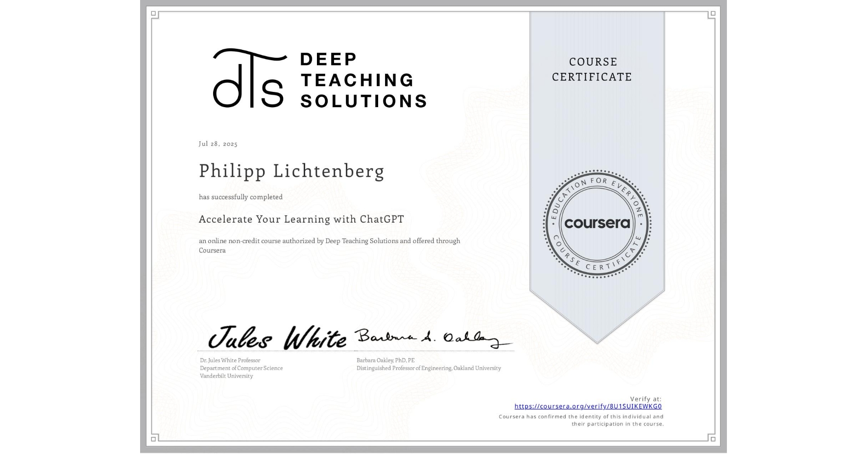 View certificate for Philipp Lichtenberg, Accelerate Your Learning with ChatGPT, an online non-credit course authorized by Deep Teaching Solutions and offered through Coursera