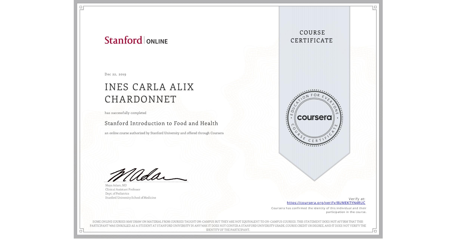 View certificate for INES CARLA ALIX CHARDONNET, Stanford Introduction to Food and Health, an online non-credit course authorized by Stanford University and offered through Coursera