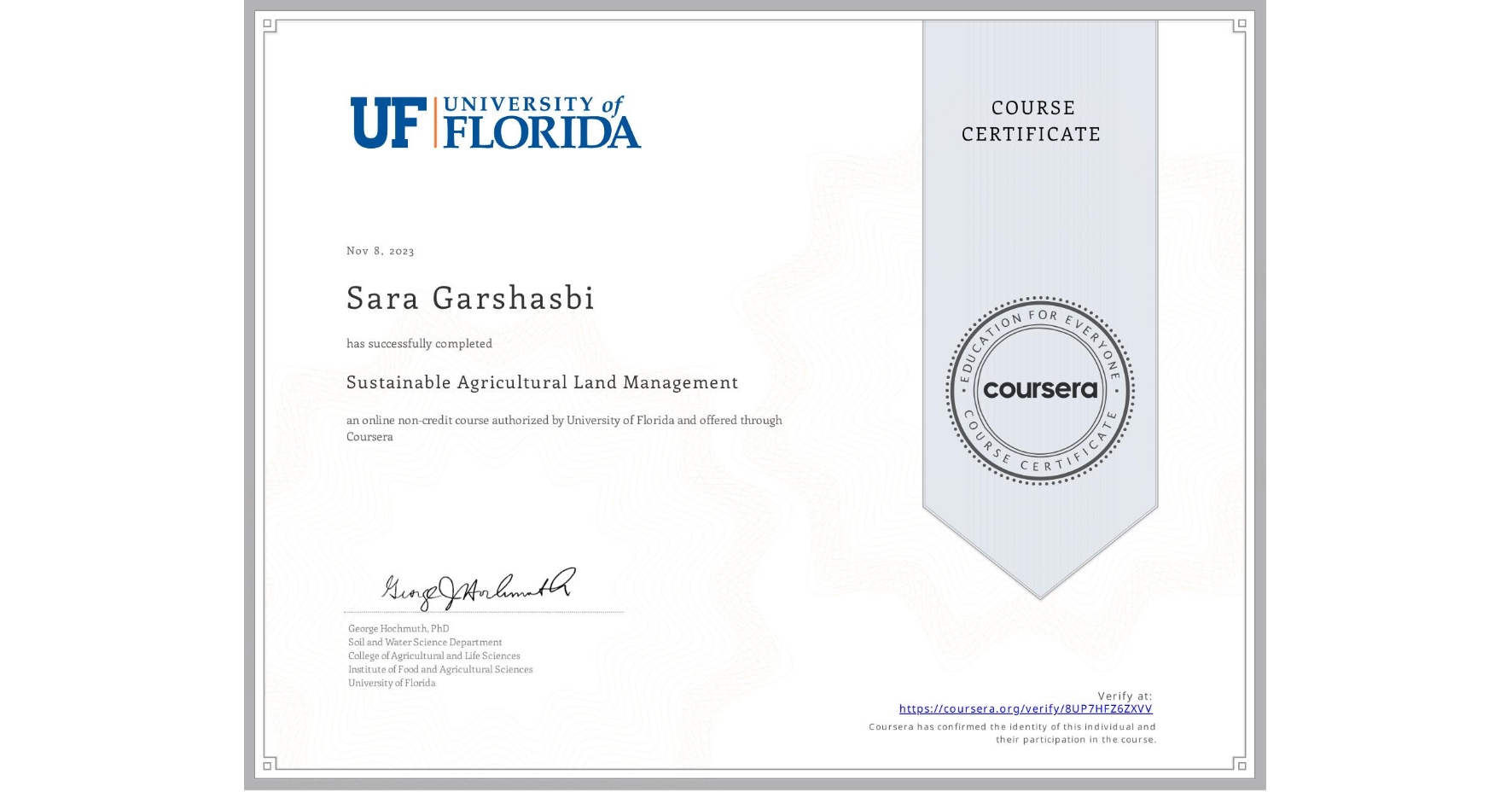 View certificate for Sara Garshasbi, Sustainable Agricultural Land Management, an online non-credit course authorized by University of Florida and offered through Coursera