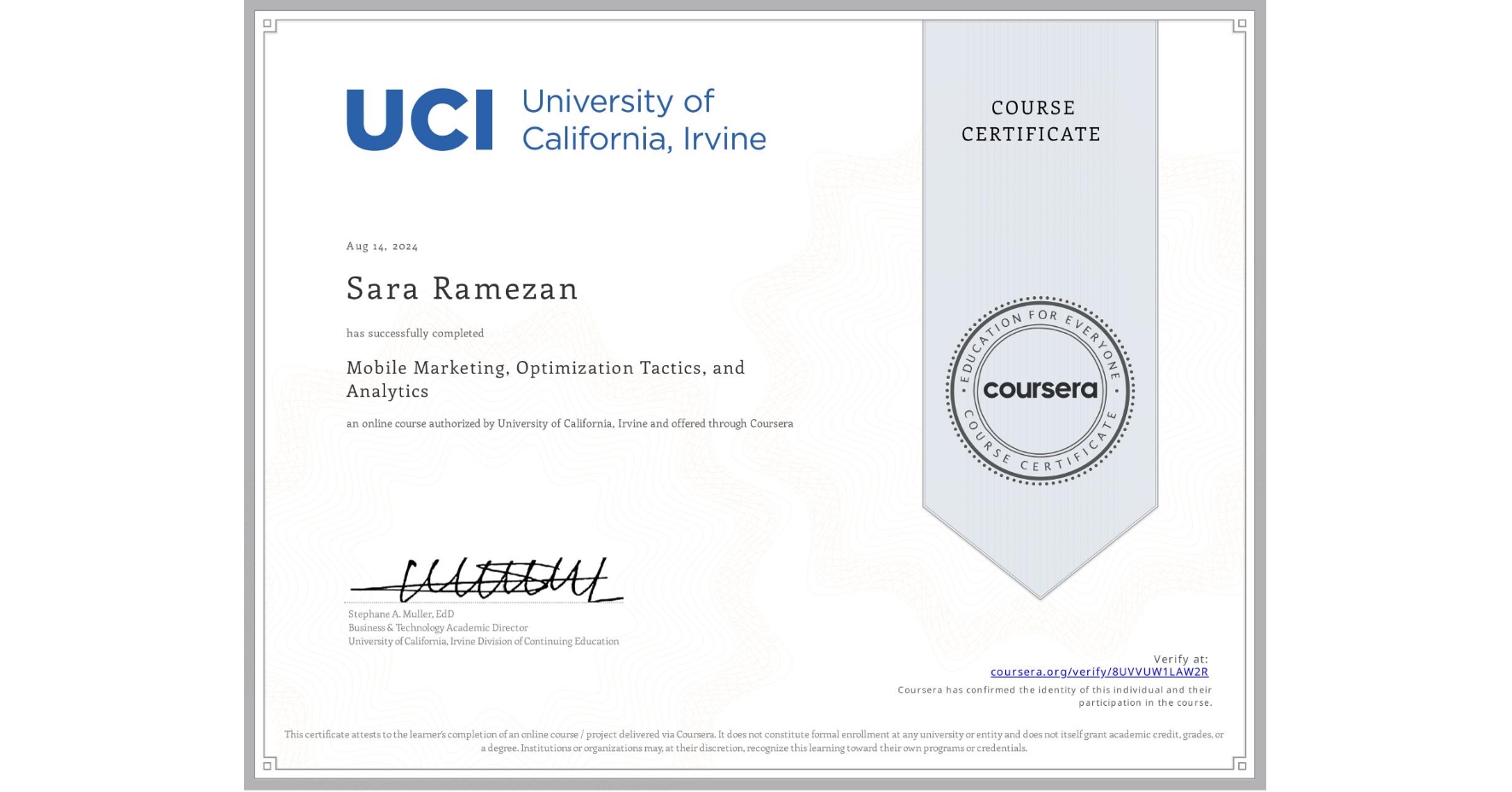 View certificate for Sara Ramezan, Mobile Marketing, Optimization Tactics, and Analytics, an online non-credit course authorized by University of California, Irvine and offered through Coursera