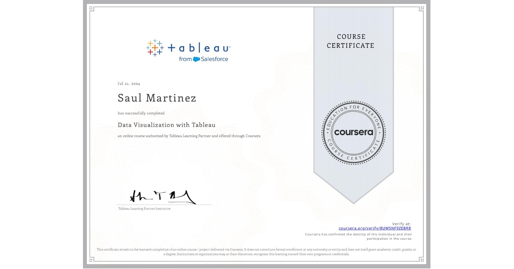View certificate for Saul Martinez, Data Visualization with Tableau, an online non-credit course authorized by Tableau Learning Partner and offered through Coursera