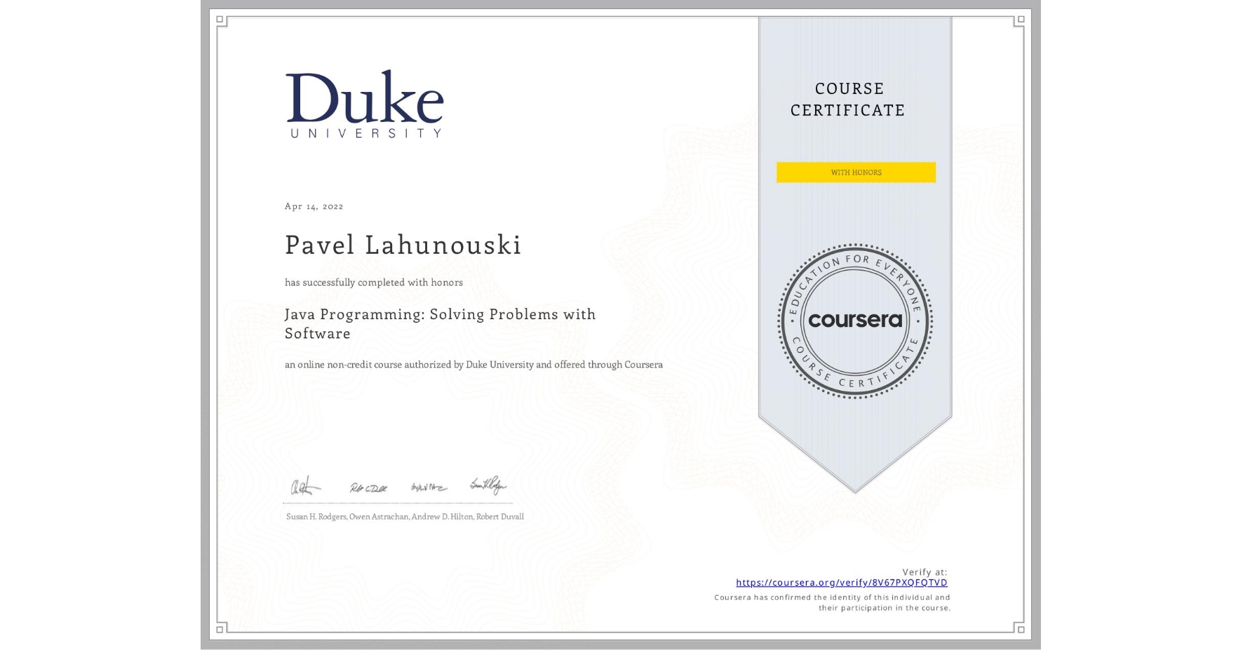 View certificate for Pavel Lahunouski, Java Programming: Solving Problems with Software, an online non-credit course authorized by Duke University and offered through Coursera