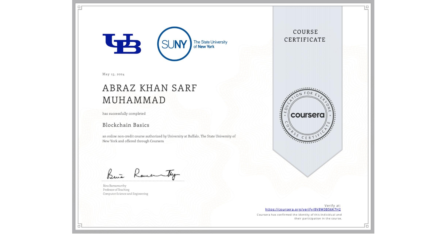 View certificate for ABRAZ KHAN SARF  MUHAMMAD, Blockchain Basics, an online non-credit course authorized by University at Buffalo & The State University of New York and offered through Coursera