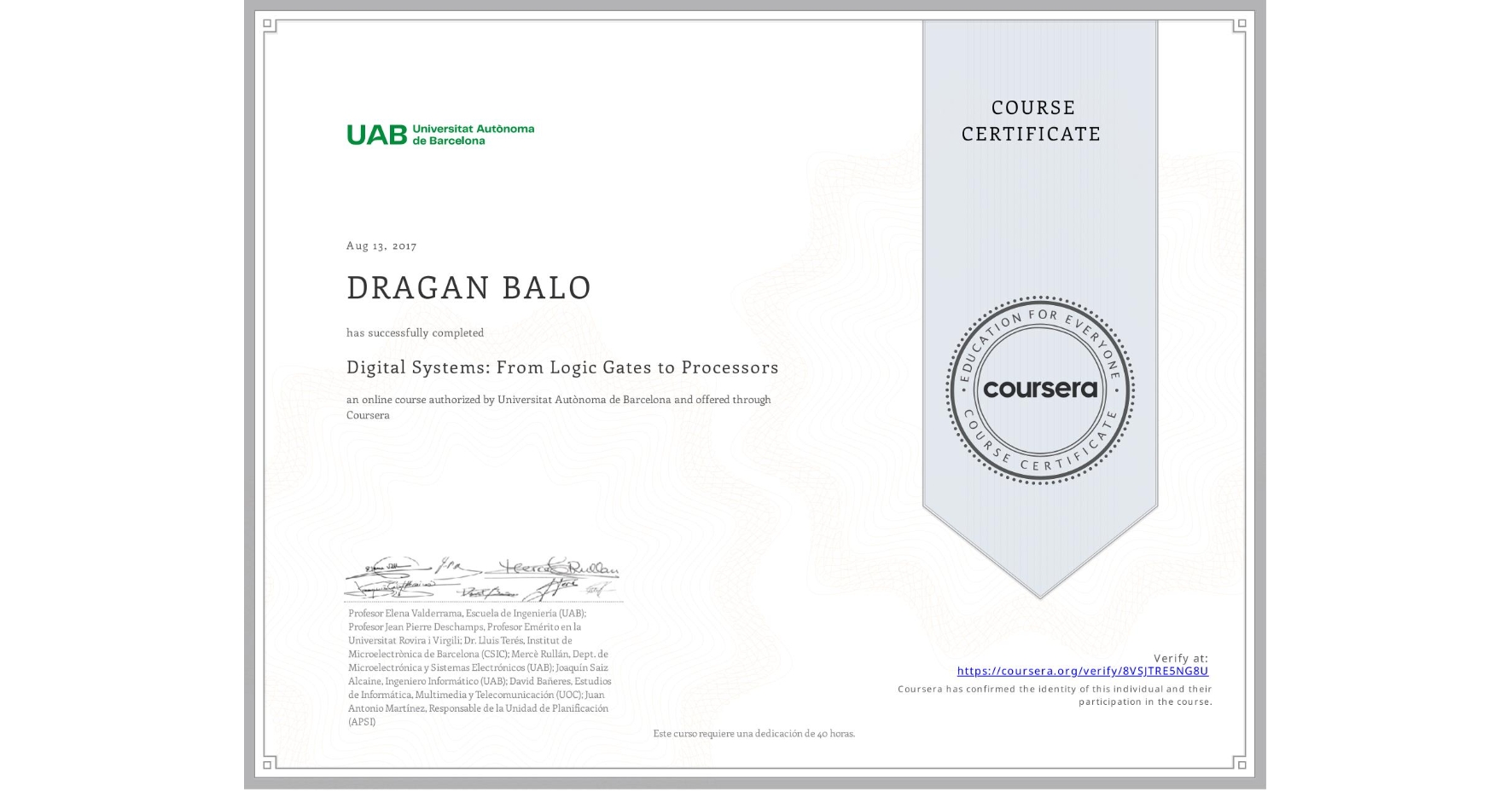 View certificate for DRAGAN BALO, Digital Systems: From Logic Gates to Processors, an online non-credit course authorized by Universitat Autònoma de Barcelona and offered through Coursera
