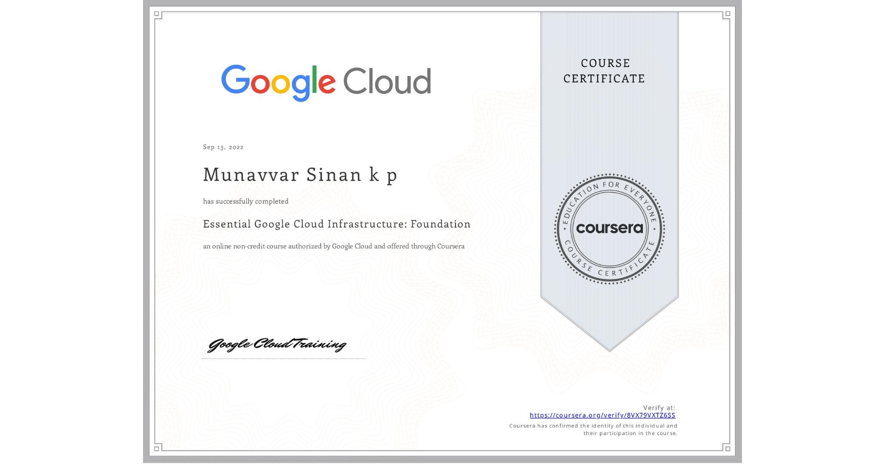 View certificate for Munavvar Sinan k p, Essential Google Cloud Infrastructure: Foundation, an online non-credit course authorized by Google Cloud and offered through Coursera