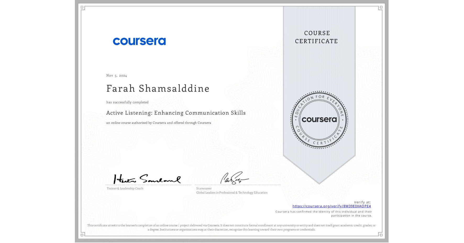 View certificate for Farah Shamsalddine, Active Listening: Enhancing Communication Skills, an online non-credit course authorized by Coursera and offered through Coursera