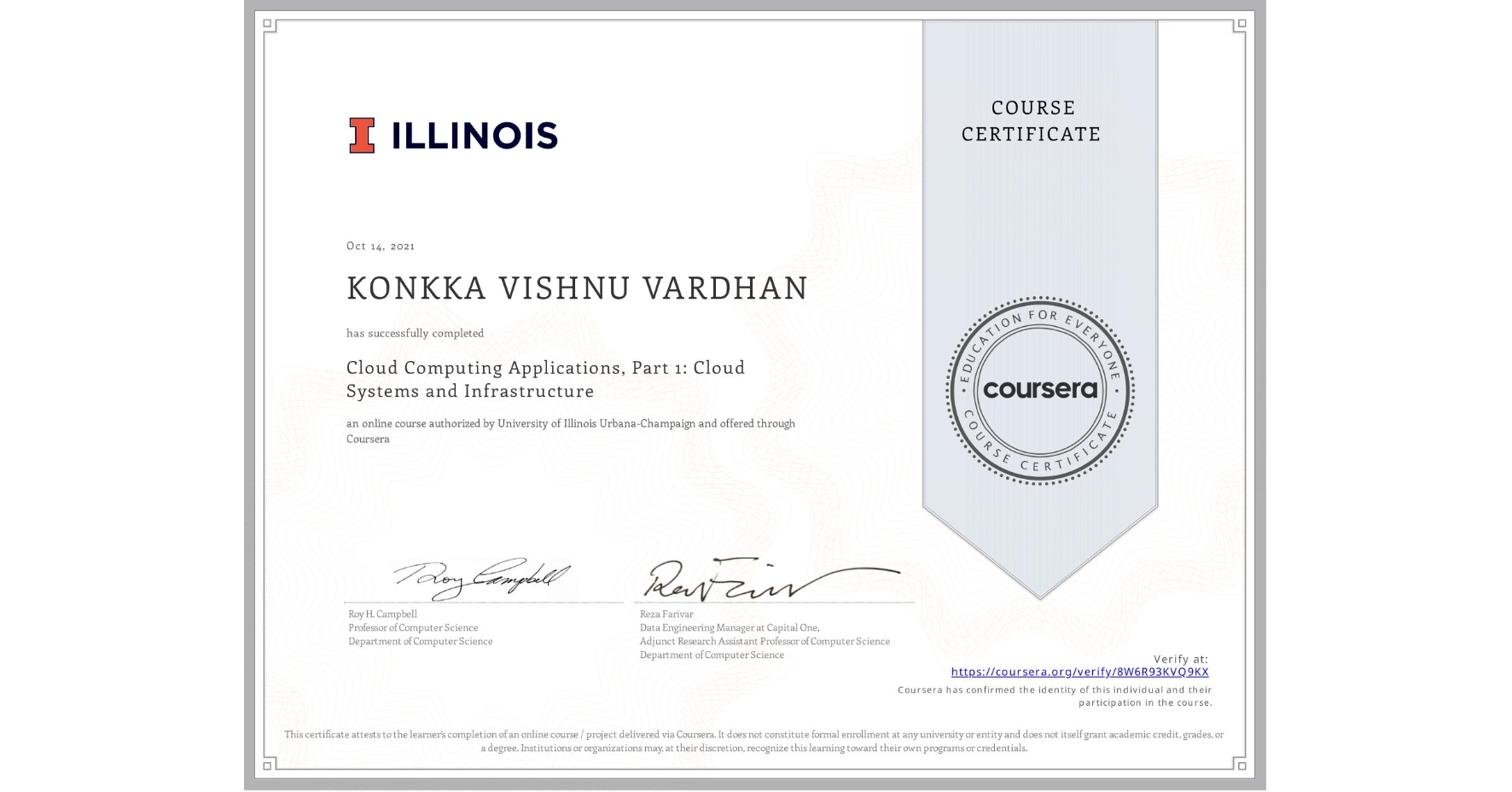 View certificate for KONKKA VISHNU  VARDHAN, Cloud Computing Applications, Part 1: Cloud Systems and Infrastructure, an online non-credit course authorized by University of Illinois Urbana-Champaign and offered through Coursera