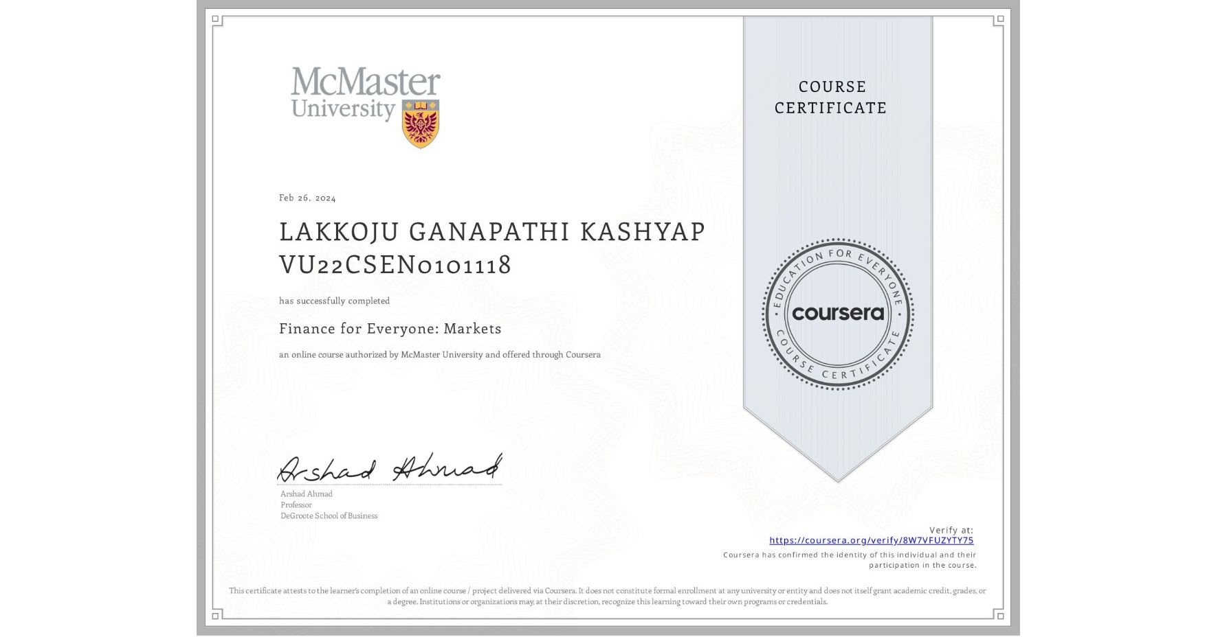 View certificate for LAKKOJU GANAPATHI KASHYAP VU22CSEN0101118, Finance for Everyone: Markets, an online non-credit course authorized by McMaster University and offered through Coursera