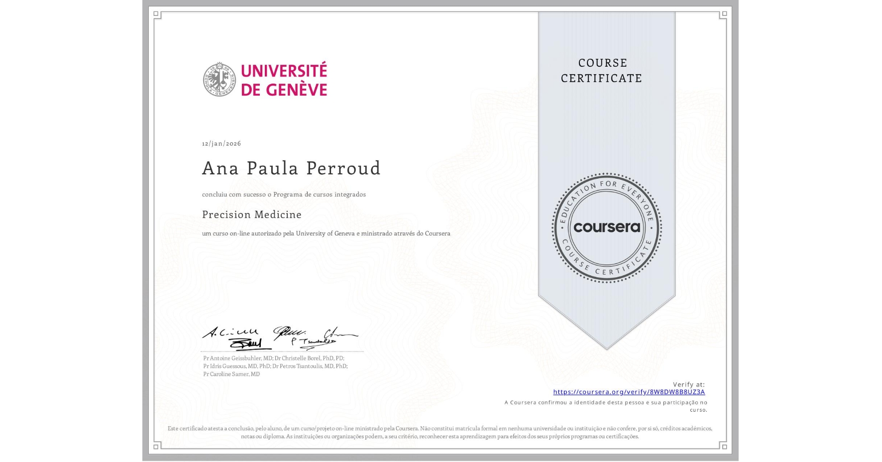 View certificate for Ana Paula Perroud, Precision Medicine, an online non-credit course authorized by University of Geneva and offered through Coursera