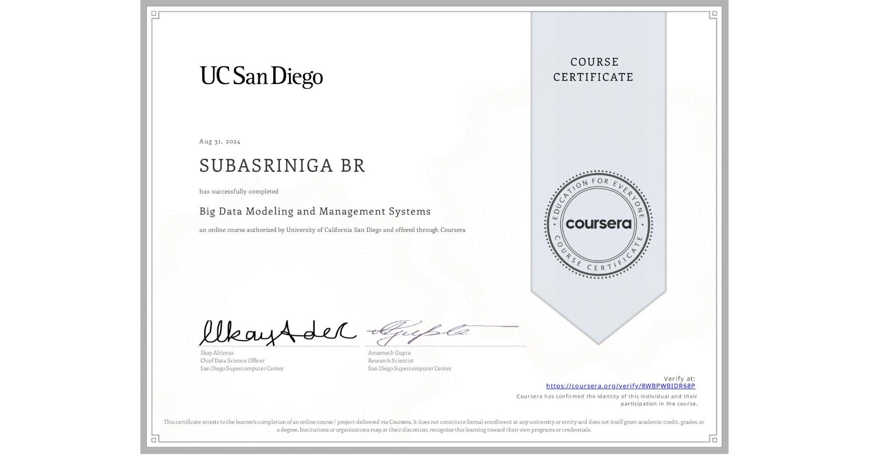 View certificate for SUBASRINIGA BR, Big Data Modeling and Management Systems, an online non-credit course authorized by University of California San Diego and offered through Coursera