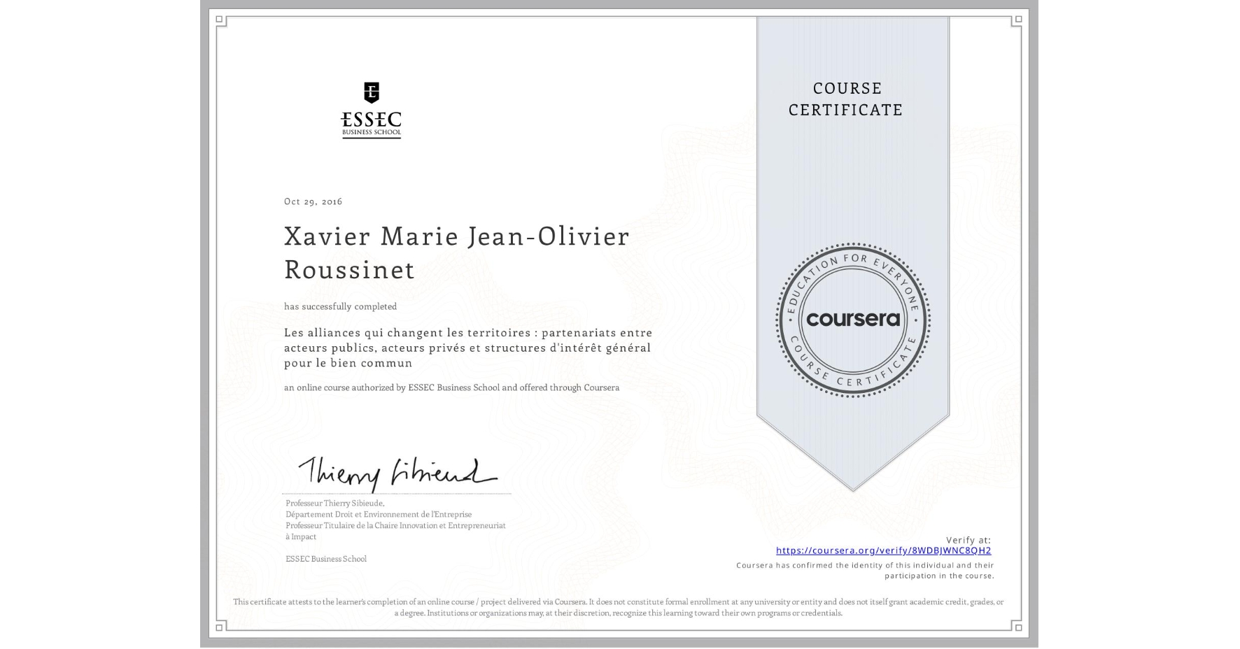 View certificate for Xavier Marie Jean-Olivier Roussinet, Les alliances qui changent les territoires : partenariats entre acteurs publics, acteurs privés et structures d'intérêt général pour le bien commun, an online non-credit course authorized by ESSEC Business School and offered through Coursera