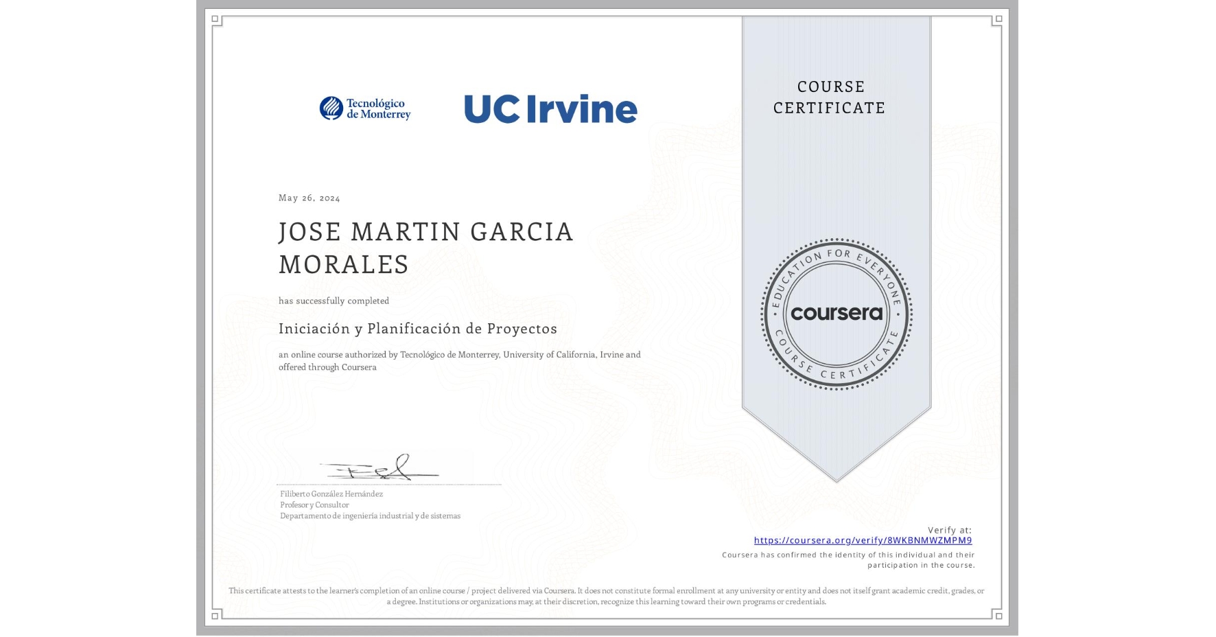 View certificate for JOSE MARTIN GARCIA MORALES, Iniciación y Planificación de Proyectos, an online non-credit course authorized by Tecnológico de Monterrey & University of California, Irvine and offered through Coursera