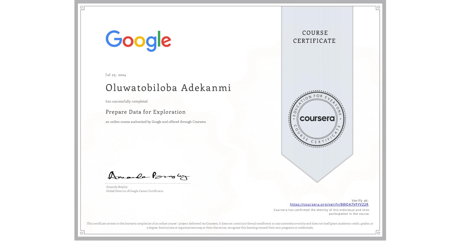 View certificate for Oluwatobiloba Adekanmi, Prepare Data for Exploration, an online non-credit course authorized by Google and offered through Coursera
