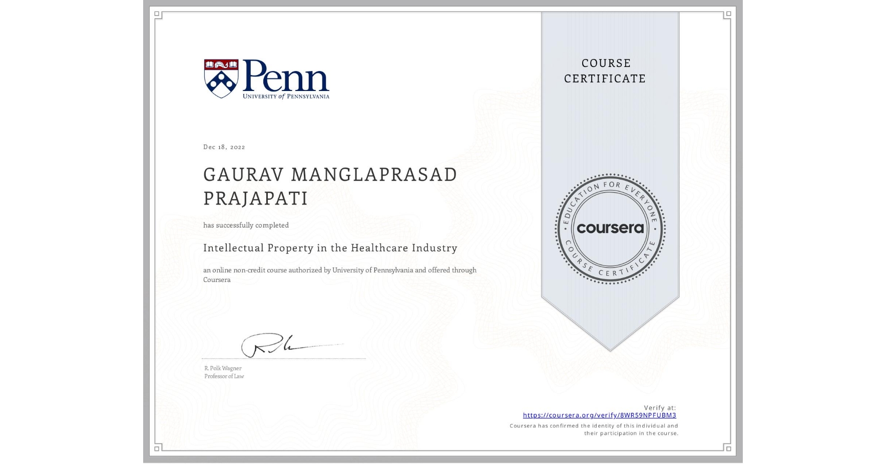 View certificate for GAURAV MANGLAPRASAD PRAJAPATI, Intellectual Property in the Healthcare Industry, an online non-credit course authorized by University of Pennsylvania and offered through Coursera