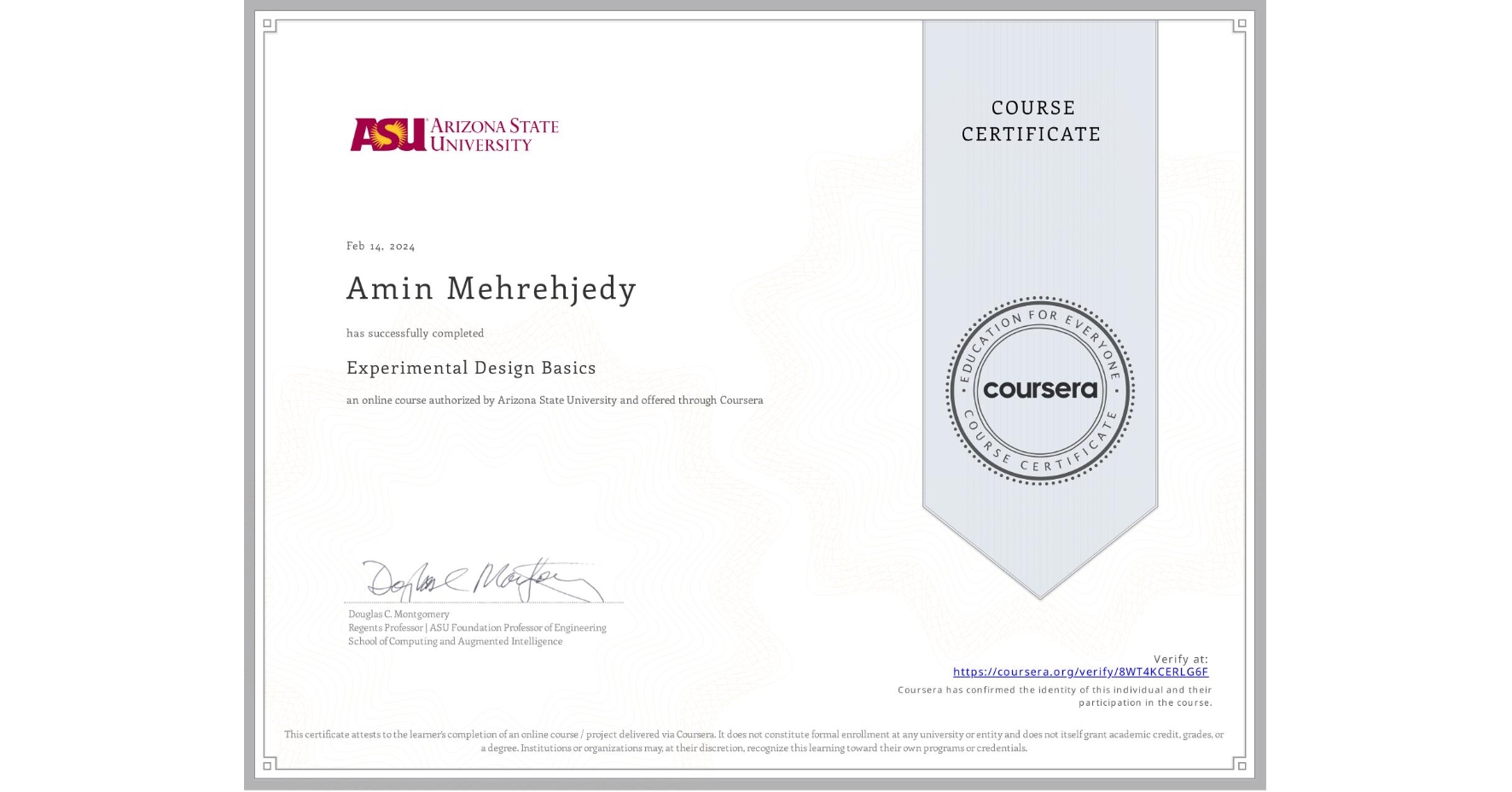 View certificate for Amin Mehrehjedy, Experimental Design Basics, an online non-credit course authorized by Arizona State University and offered through Coursera