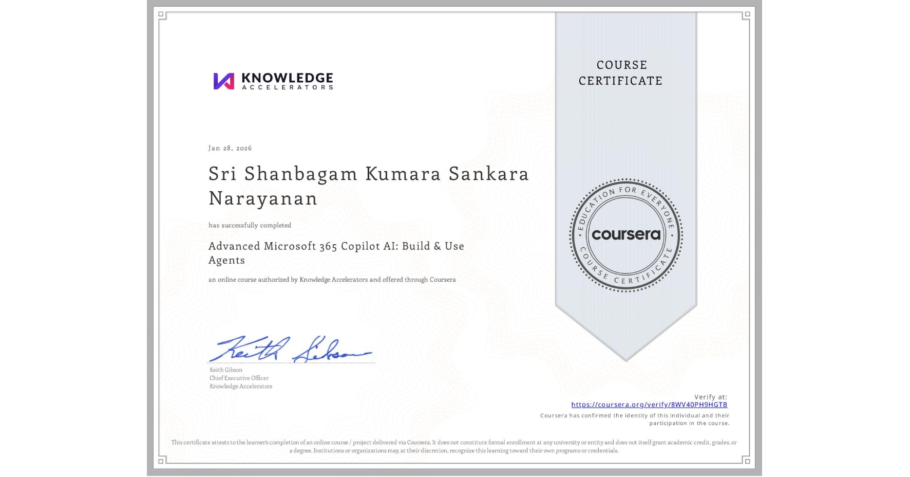 View certificate for Sri Shanbagam Kumara Sankara Narayanan, Advanced Microsoft 365 Copilot AI: Build & Use Agents, an online non-credit course authorized by Knowledge Accelerators and offered through Coursera