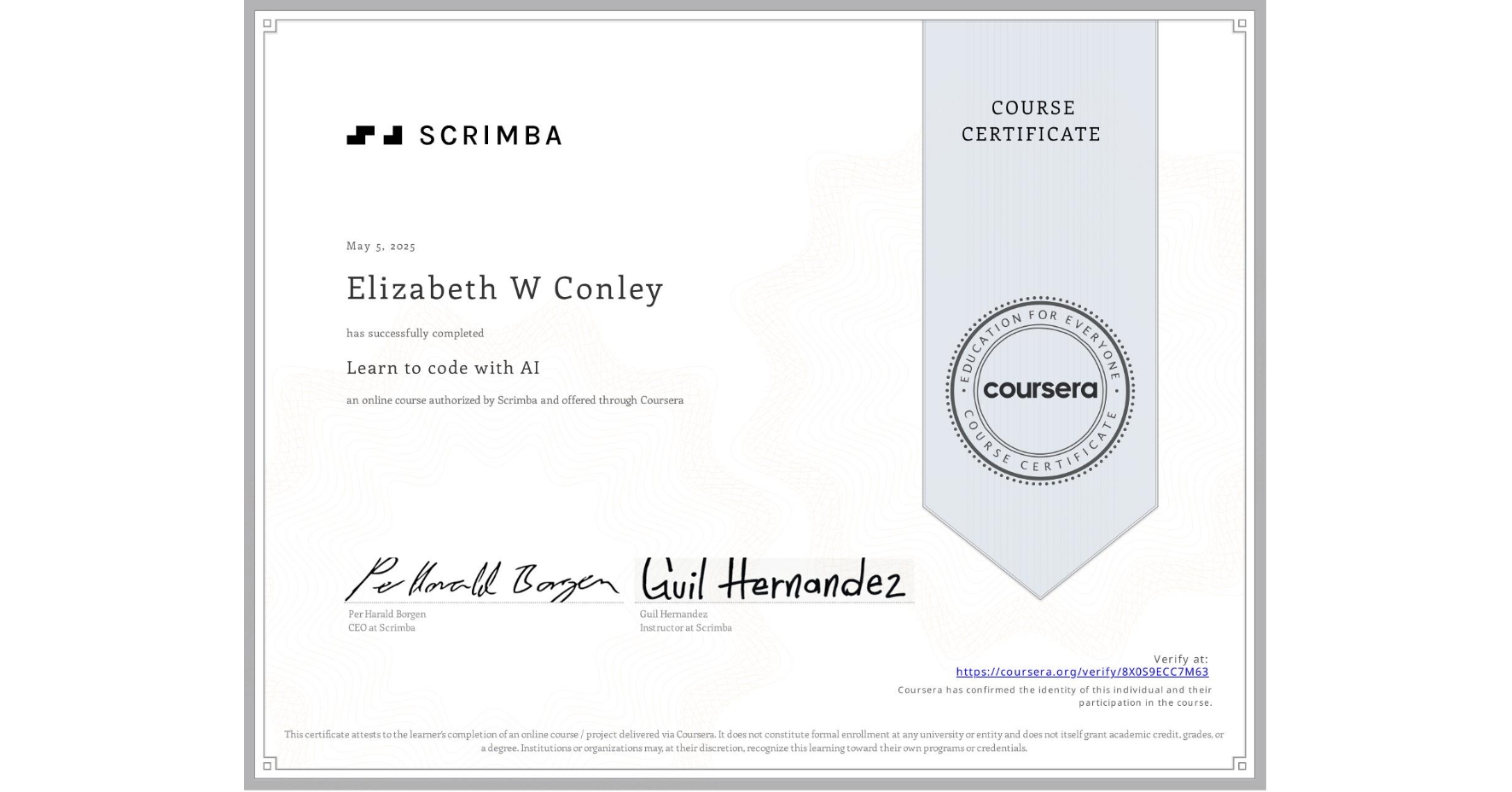 View certificate for Elizabeth W Conley, Learn to code with AI, an online non-credit course authorized by Scrimba and offered through Coursera