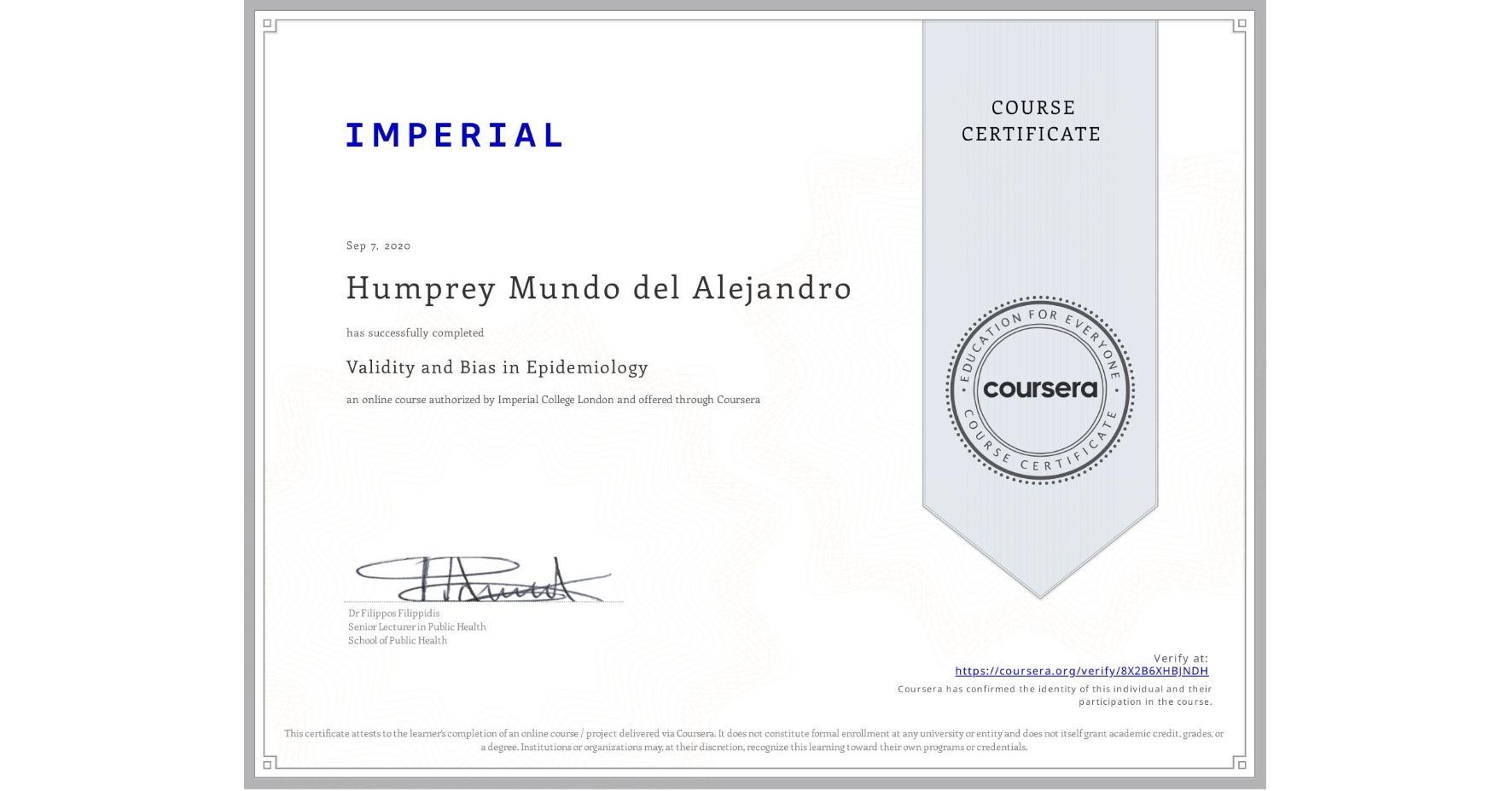 View certificate for Humprey Mundo del Alejandro, Validity and Bias in Epidemiology, an online non-credit course authorized by Imperial College London and offered through Coursera
