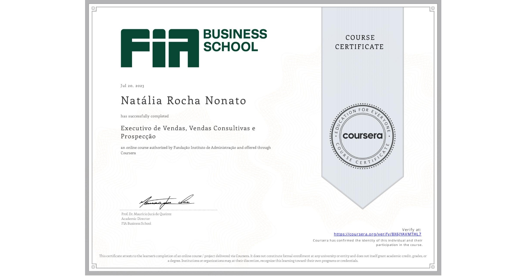 View certificate for Natália Rocha Nonato, Executivo de Vendas, Vendas Consultivas e Prospecção, an online non-credit course authorized by Fundação Instituto de Administração and offered through Coursera