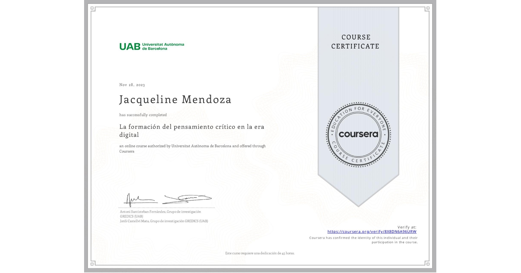 View certificate for Jacqueline Mendoza, La formación del pensamiento crítico en la era digital, an online non-credit course authorized by Universitat Autònoma de Barcelona and offered through Coursera