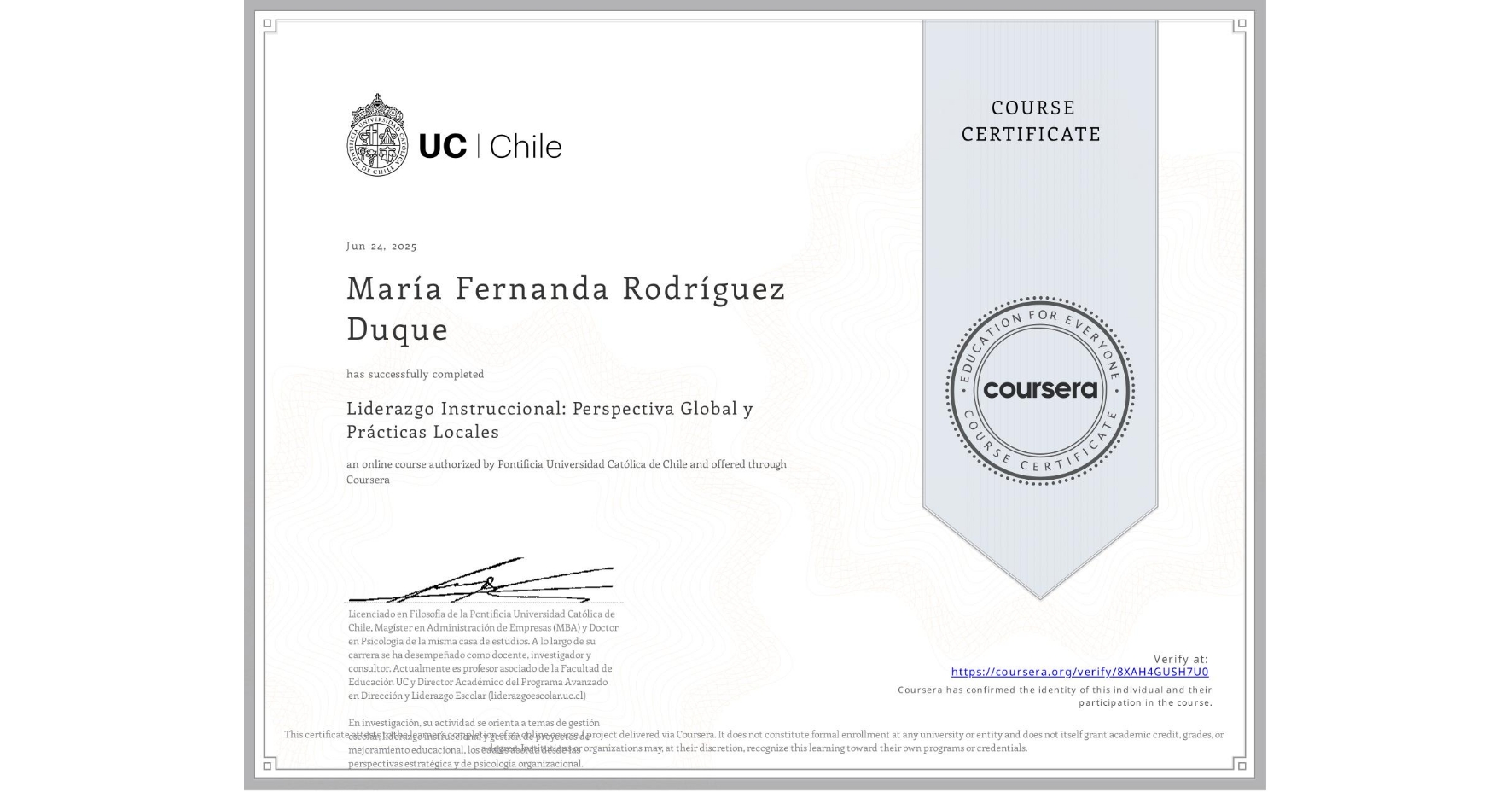 View certificate for María Fernanda Rodríguez Duque , Liderazgo Instruccional: Perspectiva Global y Prácticas Locales, an online non-credit course authorized by Pontificia Universidad Católica de Chile and offered through Coursera