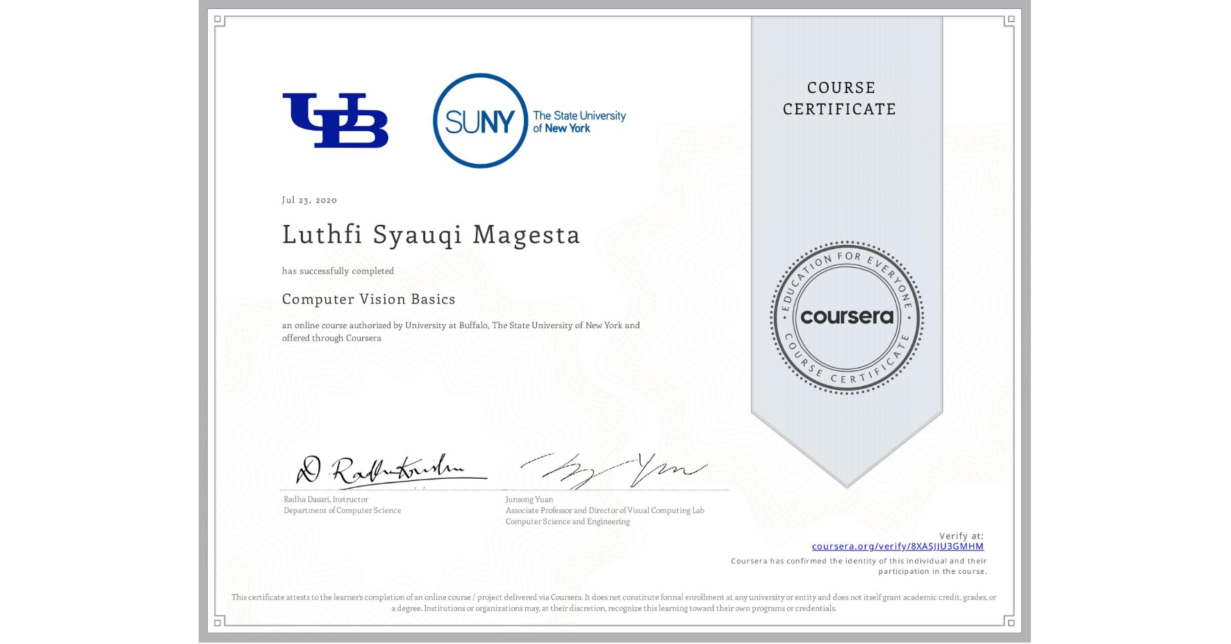 View certificate for Luthfi Syauqi  Magesta, Computer Vision Basics, an online non-credit course authorized by University at Buffalo & The State University of New York and offered through Coursera
