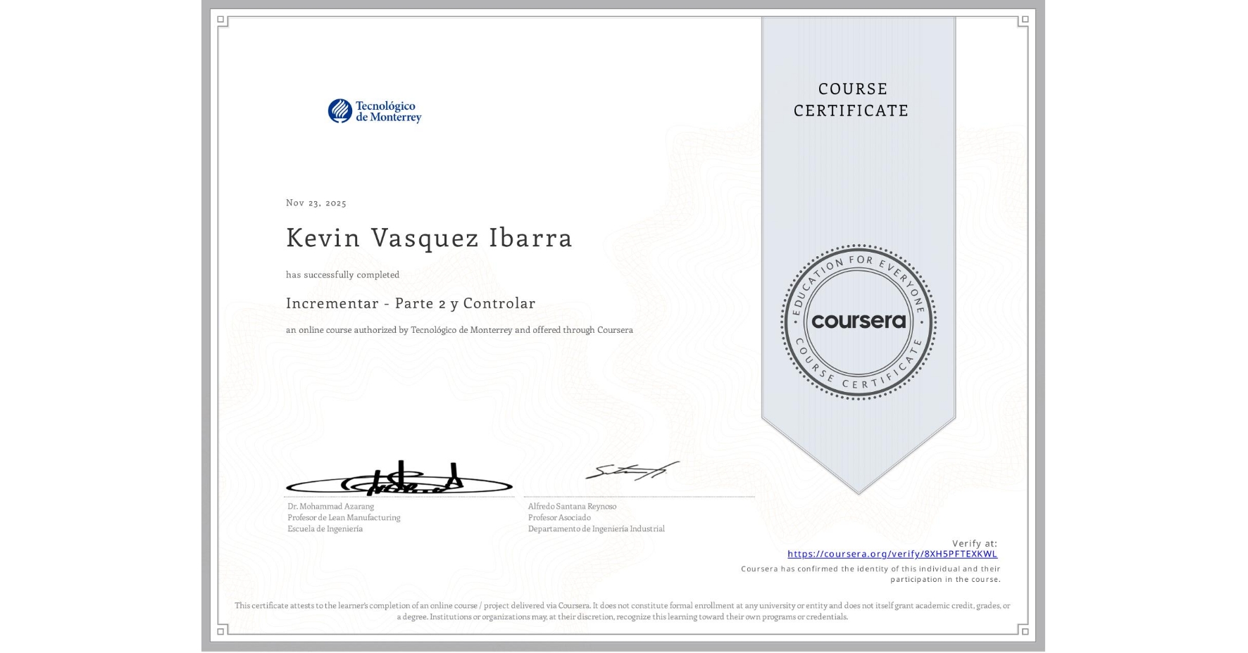 View certificate for Kevin Vasquez Ibarra, Incrementar - Parte 2 y Controlar, an online non-credit course authorized by Tecnológico de Monterrey and offered through Coursera