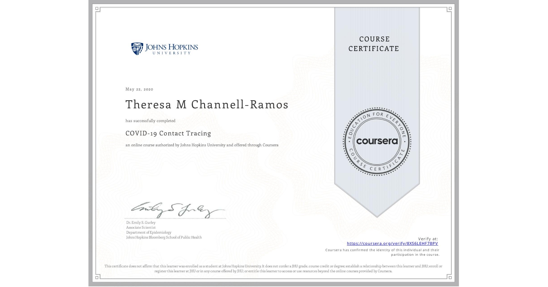 View certificate for Theresa M Channell-Ramos, COVID-19 Contact Tracing, an online non-credit course authorized by Johns Hopkins University and offered through Coursera