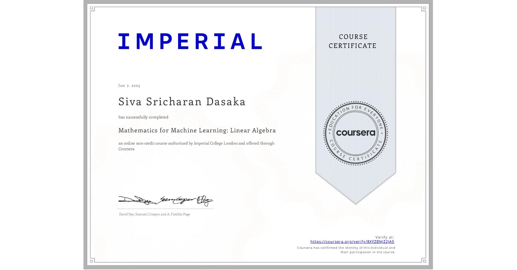 View certificate for Siva Sricharan Dasaka, Mathematics for Machine Learning: Linear Algebra, an online non-credit course authorized by Imperial College London and offered through Coursera